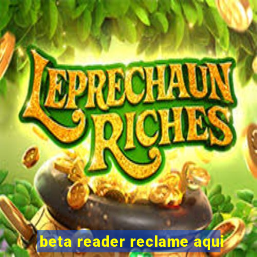 beta reader reclame aqui